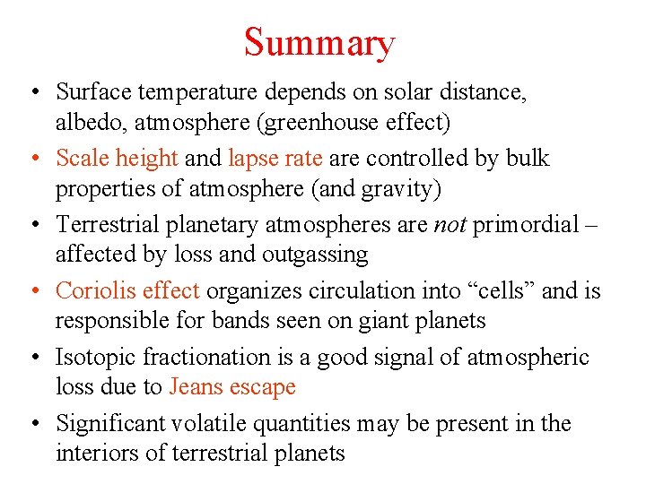 Summary • Surface temperature depends on solar distance, albedo, atmosphere (greenhouse effect) • Scale