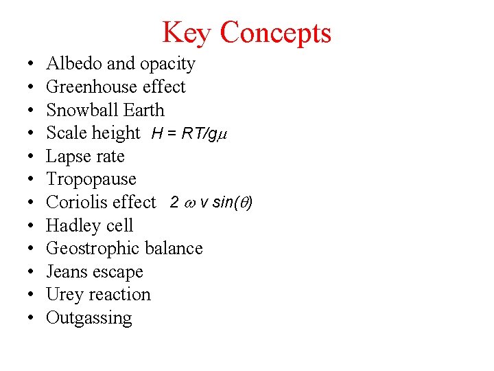 Key Concepts • • • Albedo and opacity Greenhouse effect Snowball Earth Scale height