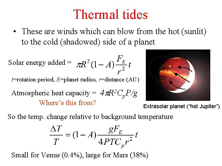 Thermal tides • These are winds which can blow from the hot (sunlit) to