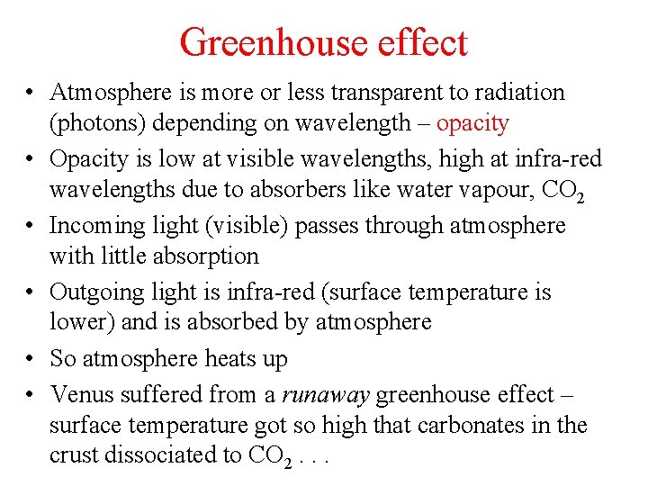 Greenhouse effect • Atmosphere is more or less transparent to radiation (photons) depending on