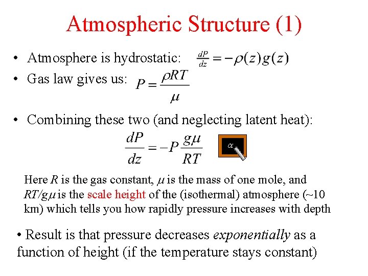 Atmospheric Structure (1) • Atmosphere is hydrostatic: • Gas law gives us: • Combining