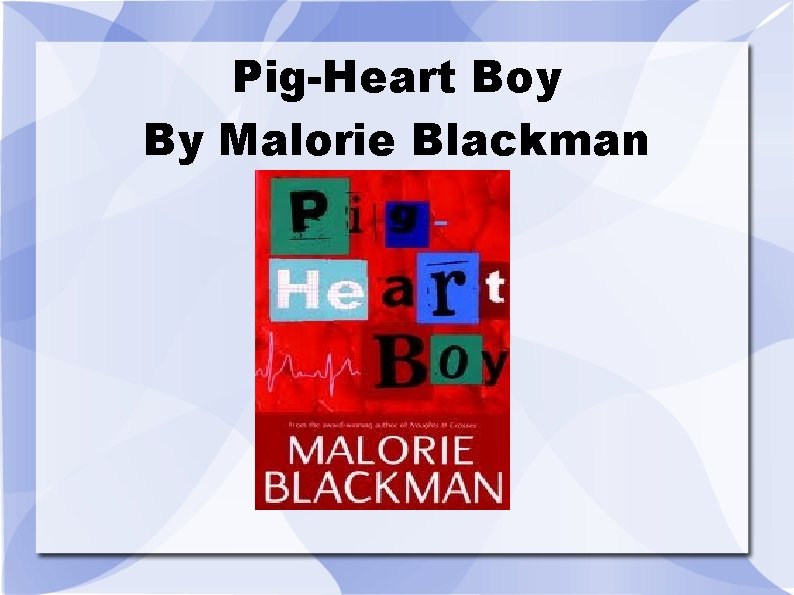 Pig-Heart Boy By Malorie Blackman 