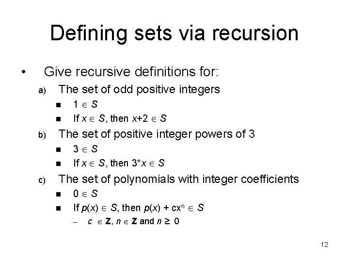 Defining sets via recursion • Give recursive definitions for: a) The set of odd