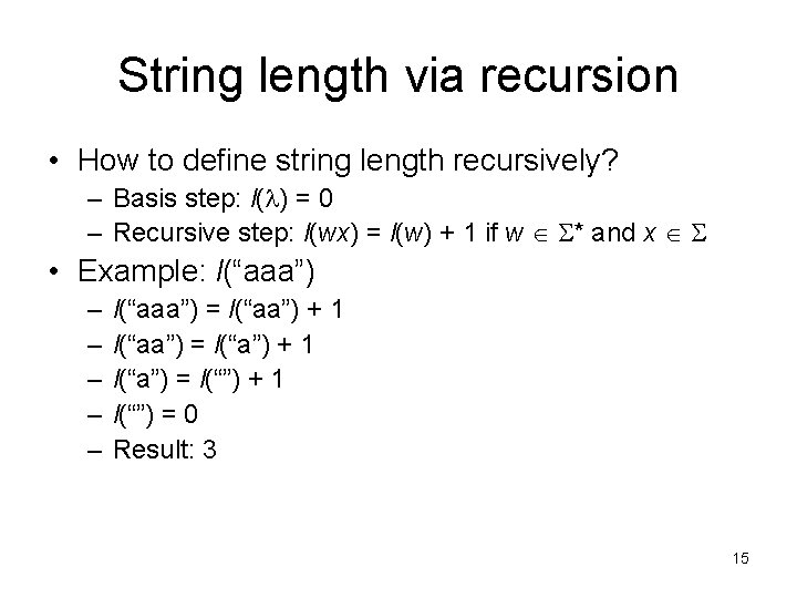 String length via recursion • How to define string length recursively? – Basis step: