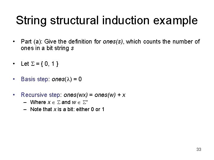 String structural induction example • Part (a): Give the definition for ones(s), which counts