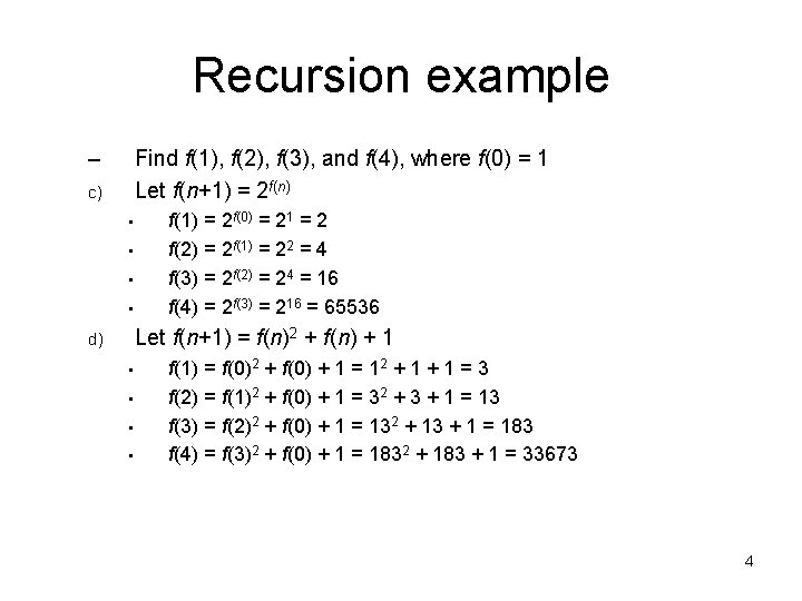 Recursion example – Find f(1), f(2), f(3), and f(4), where f(0) = 1 Let