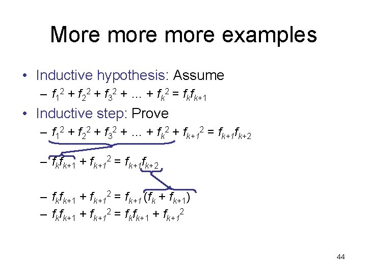 More more examples • Inductive hypothesis: Assume – f 12 + f 22 +