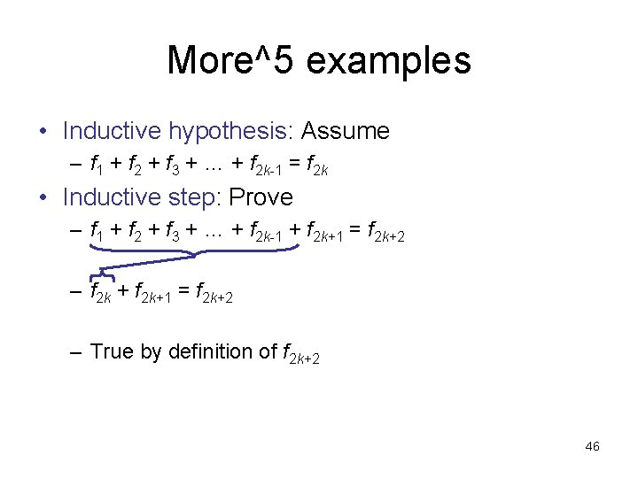 More^5 examples • Inductive hypothesis: Assume – f 1 + f 2 + f