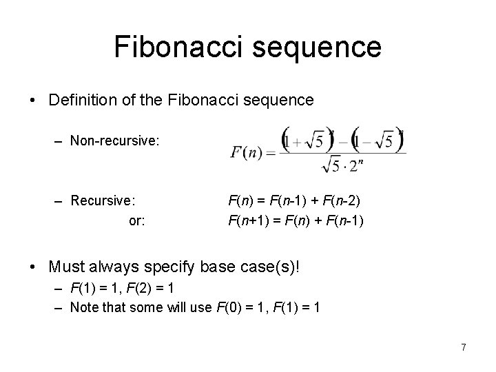 Fibonacci sequence • Definition of the Fibonacci sequence – Non-recursive: – Recursive: or: F(n)