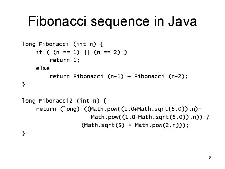 Fibonacci sequence in Java long Fibonacci if ( (n == return else return }