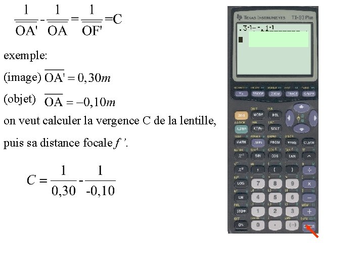 exemple: (image) (objet) on veut calculer la vergence C de la lentille, puis sa