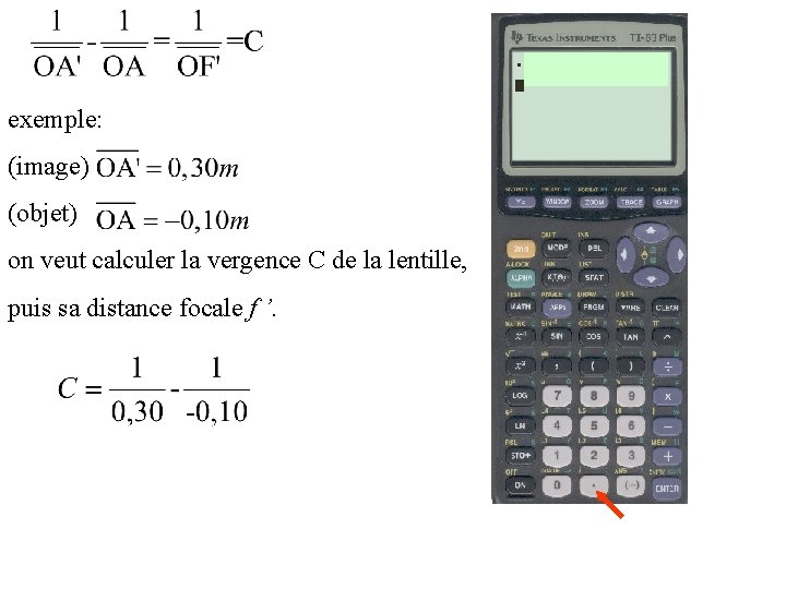 exemple: (image) (objet) on veut calculer la vergence C de la lentille, puis sa