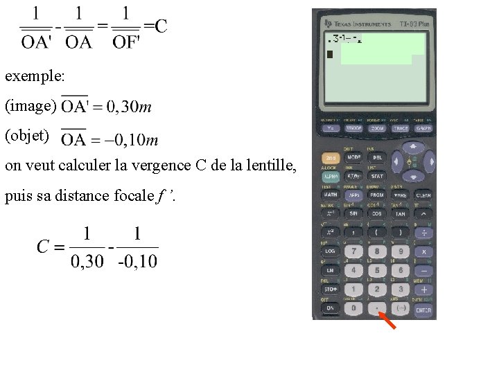 exemple: (image) (objet) on veut calculer la vergence C de la lentille, puis sa