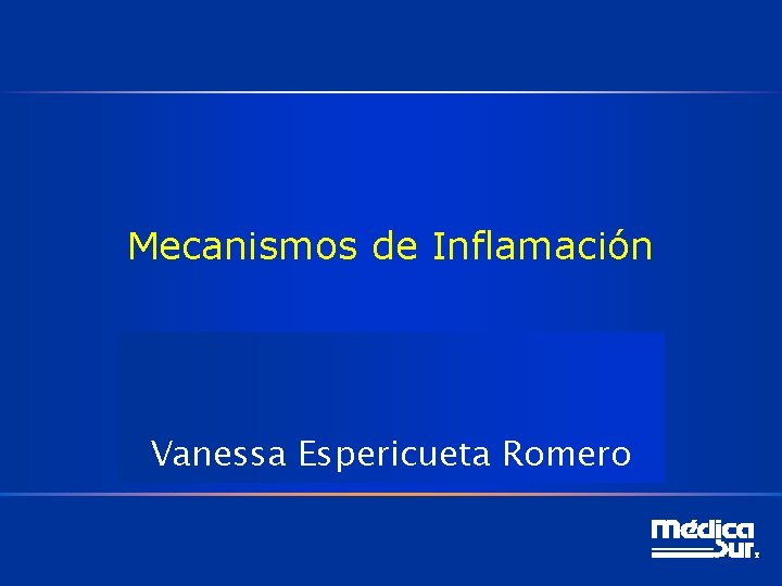 Mecanismos de Inflamación Vanessa Espericueta Romero 