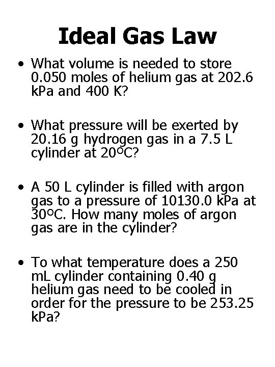 Ideal Gas Law • What volume is needed to store 0. 050 moles of Ideal Gas Law • What volume is needed to store 0. 050 moles of