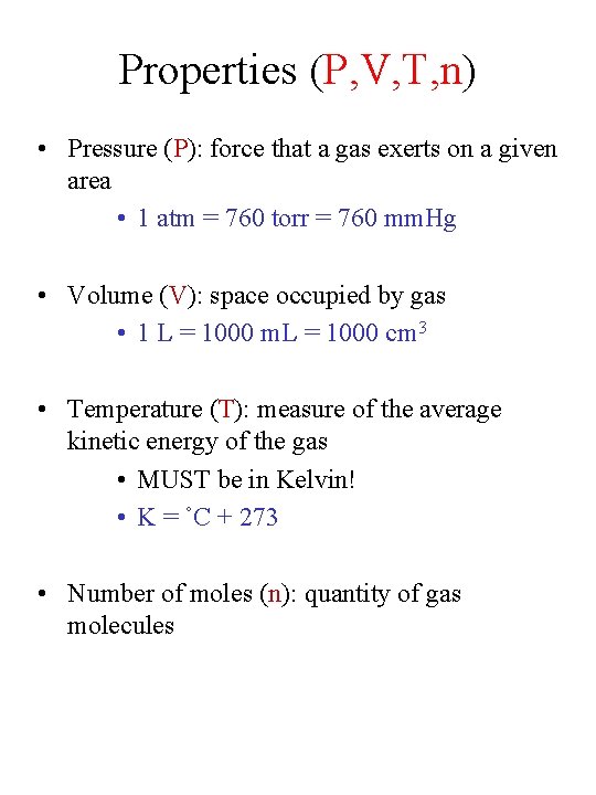 Properties (P, V, T, n) • Pressure (P): force that a gas exerts on