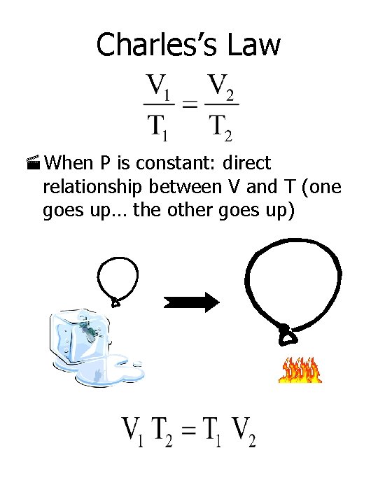 Charles’s Law ·When P is constant: direct relationship between V and T (one goes