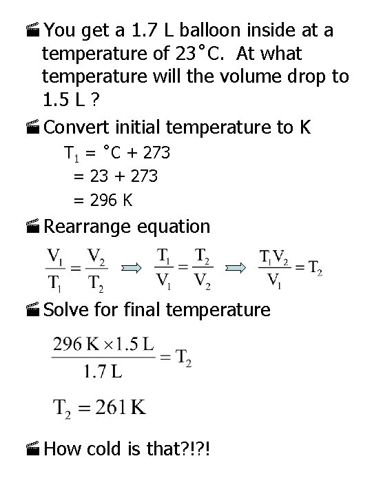 ·You get a 1. 7 L balloon inside at a temperature of 23˚C. At