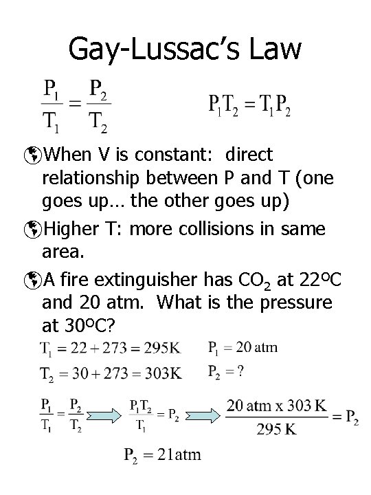Gay-Lussac’s Law þWhen V is constant: direct relationship between P and T (one goes
