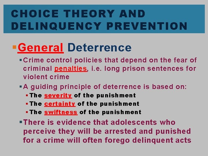 CHOICE THEORY AND DELINQUENCY PREVENTION § General Deterrence § Crime control policies that depend