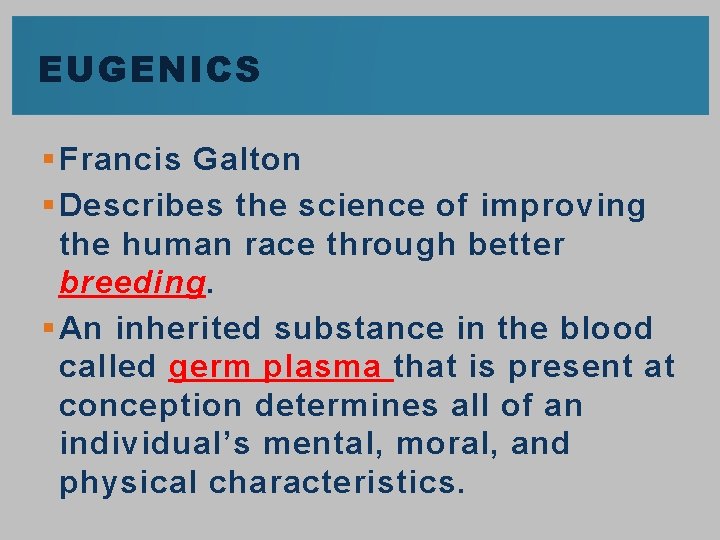 EUGENICS § Francis Galton § Describes the science of improving the human race through
