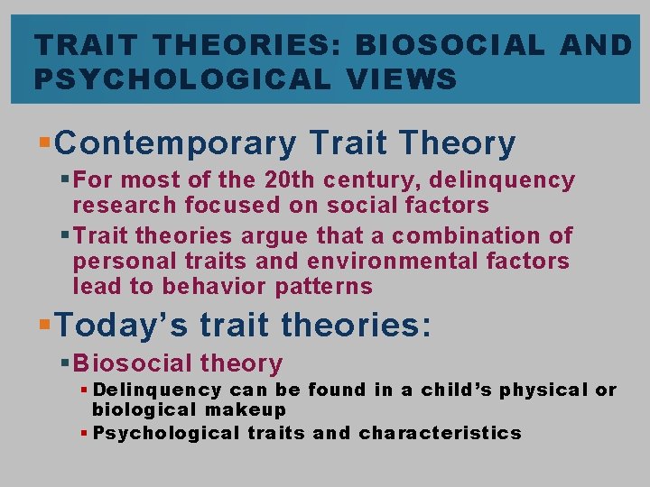 TRAIT THEORIES: BIOSOCIAL AND PSYCHOLOGICAL VIEWS § Contemporary Trait Theory § For most of