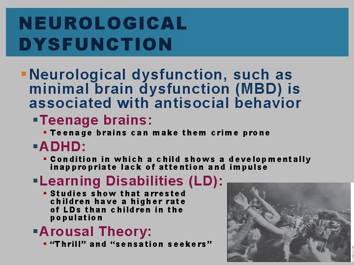 NEUROLOGICAL DYSFUNCTION § Neurological dysfunction, such as minimal brain dysfunction (MBD) is associated with