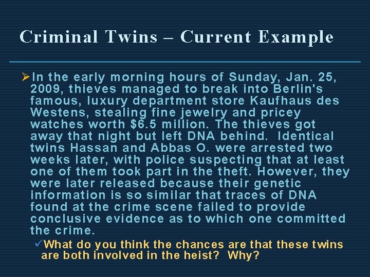 Criminal Twins – Current Example Ø In the early morning hours of Sunday, Jan.