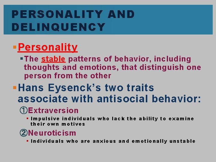 PERSONALITY AND DELINQUENCY § Personality § The stable patterns of behavior, including thoughts and