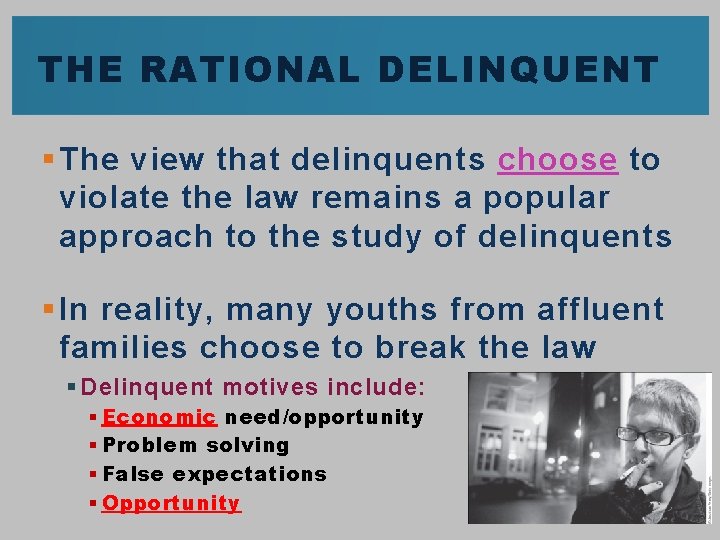 THE RATIONAL DELINQUENT § The view that delinquents choose to violate the law remains