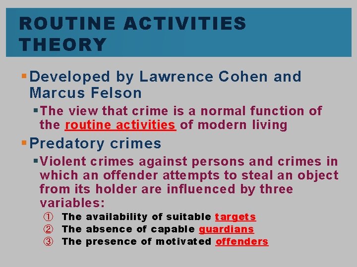 ROUTINE ACTIVITIES THEORY § Developed by Lawrence Cohen and Marcus Felson § The view