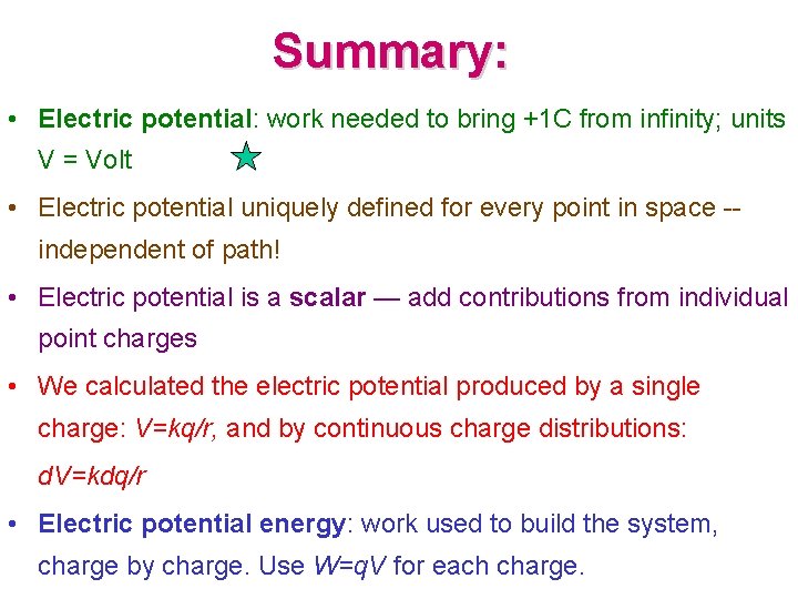 Summary: • Electric potential: work needed to bring +1 C from infinity; units V