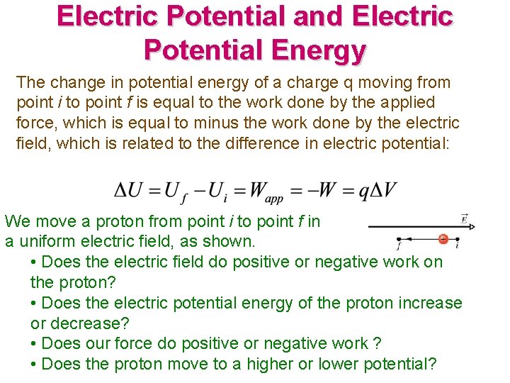 Electric Potential and Electric Potential Energy The change in potential energy of a charge