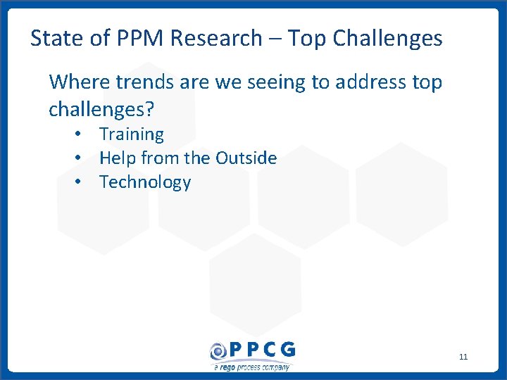 State of PPM Research – Top Challenges Where trends are we seeing to address State of PPM Research – Top Challenges Where trends are we seeing to address