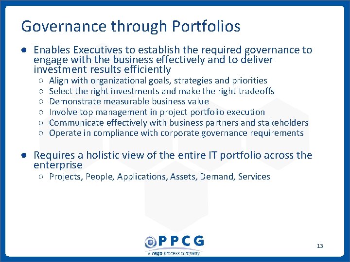Governance through Portfolios ● Enables Executives to establish the required governance to engage with Governance through Portfolios ● Enables Executives to establish the required governance to engage with