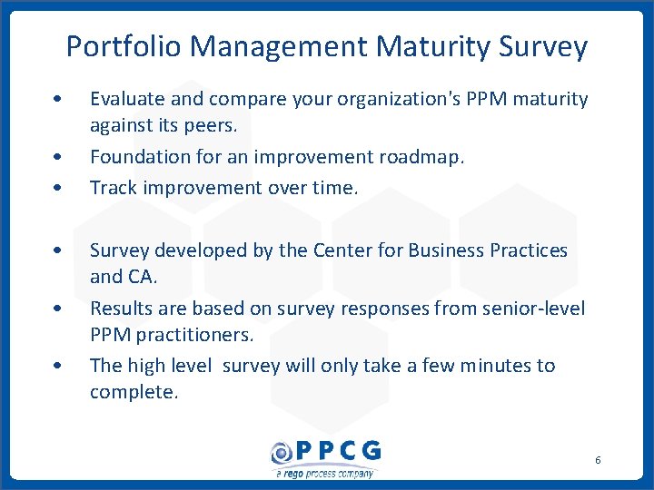 Portfolio Management Maturity Survey • • • Evaluate and compare your organization's PPM maturity Portfolio Management Maturity Survey • • • Evaluate and compare your organization's PPM maturity