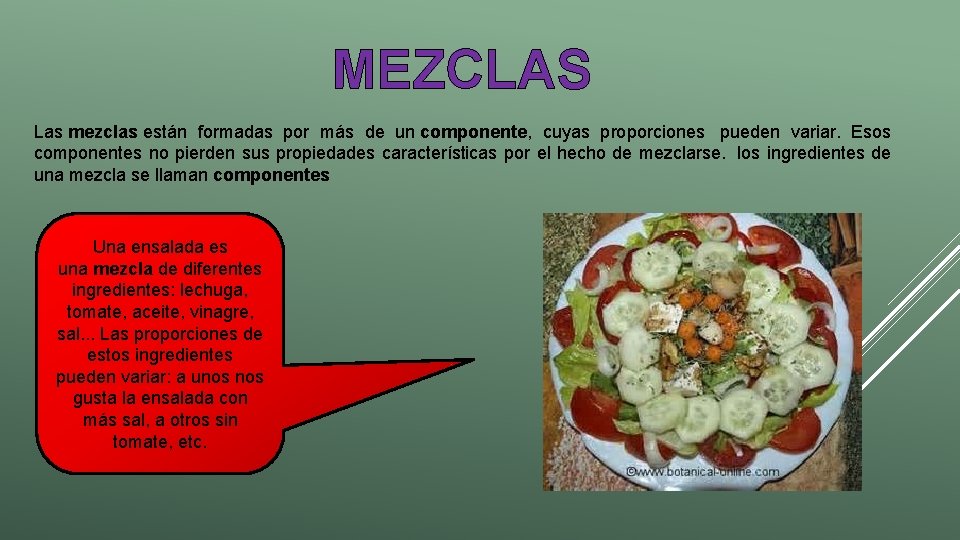 MEZCLAS Las mezclas están formadas por más de un componente, cuyas proporciones pueden variar.