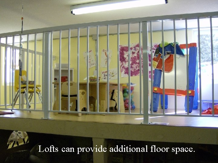 Lofts can provide additional floor space. 