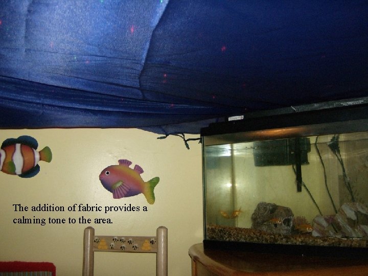 The addition of fabric provides a calming tone to the area. 