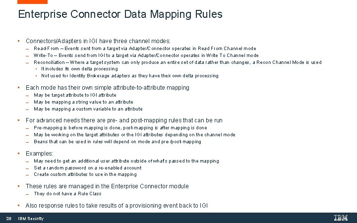 Enterprise Connector Data Mapping Rules • Connectors/Adapters in IGI have three channel modes: Read-From Enterprise Connector Data Mapping Rules • Connectors/Adapters in IGI have three channel modes: Read-From