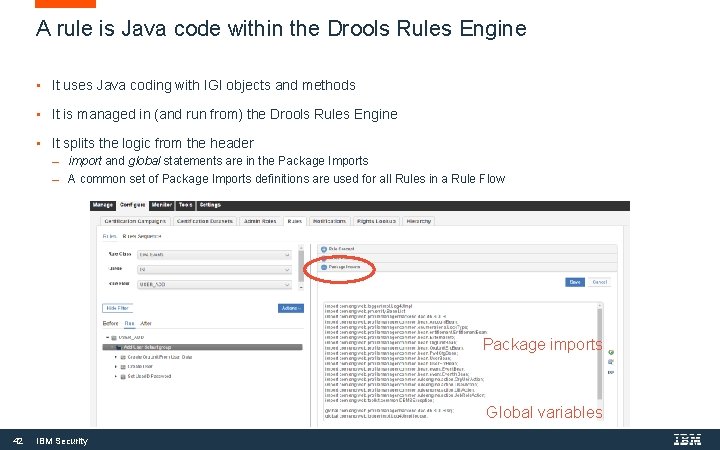 A rule is Java code within the Drools Rules Engine • It uses Java A rule is Java code within the Drools Rules Engine • It uses Java