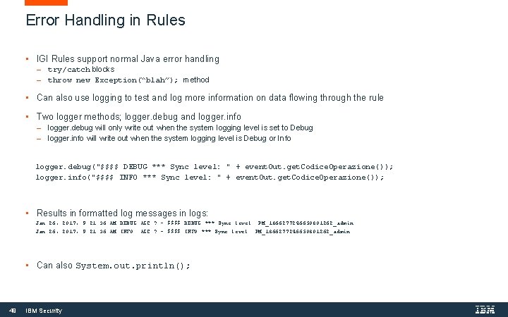 Error Handling in Rules • IGI Rules support normal Java error handling try/catch blocks Error Handling in Rules • IGI Rules support normal Java error handling try/catch blocks