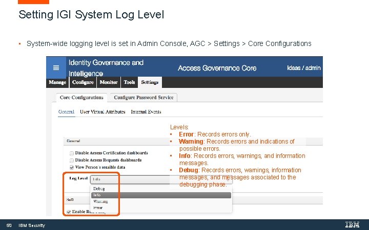 Setting IGI System Log Level • System-wide logging level is set in Admin Console, Setting IGI System Log Level • System-wide logging level is set in Admin Console,