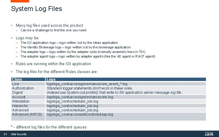 System Log Files • Many log files used across the product Can be a System Log Files • Many log files used across the product Can be a