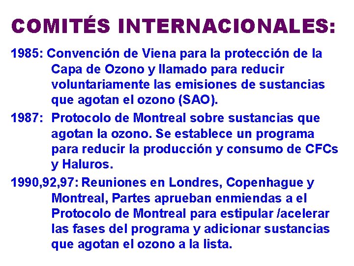 COMITÉS INTERNACIONALES: 1985: Convención de Viena para la protección de la Capa de Ozono