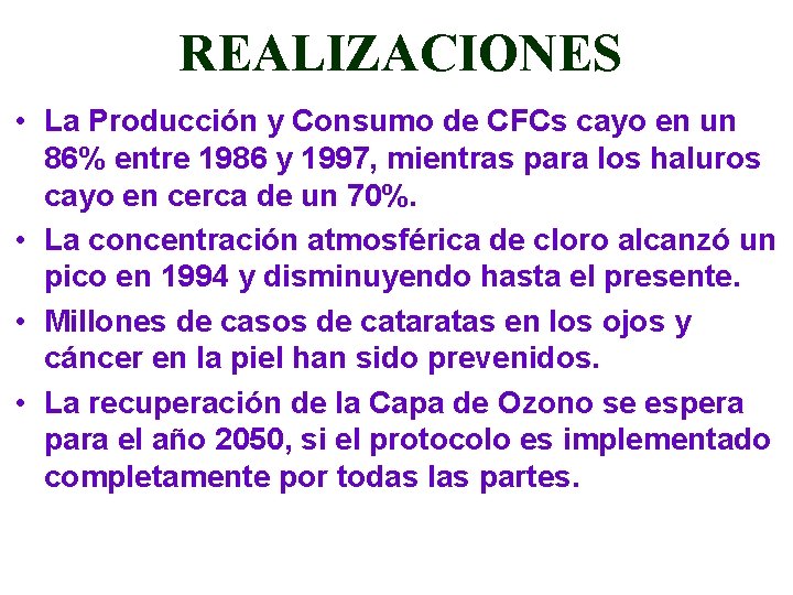 REALIZACIONES • La Producción y Consumo de CFCs cayo en un 86% entre 1986