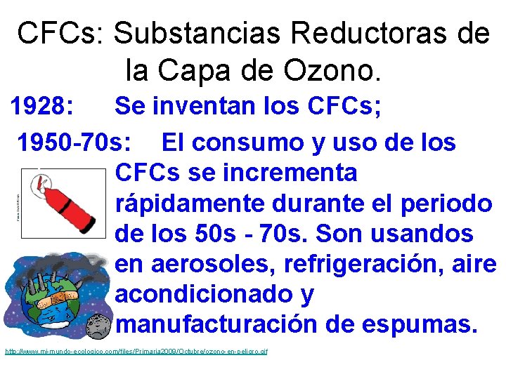 CFCs: Substancias Reductoras de la Capa de Ozono. 1928: Se inventan los CFCs; 1950