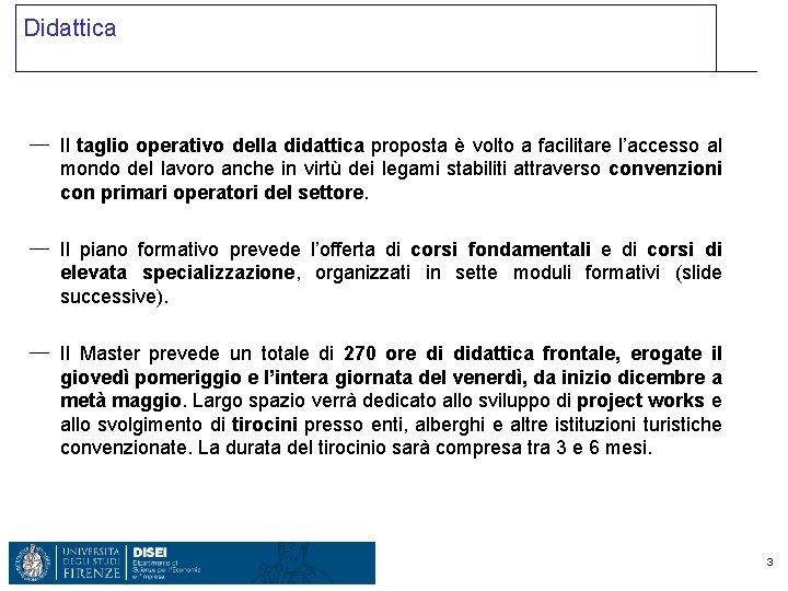 Didattica ─ Il taglio operativo della didattica proposta è volto a facilitare l’accesso al