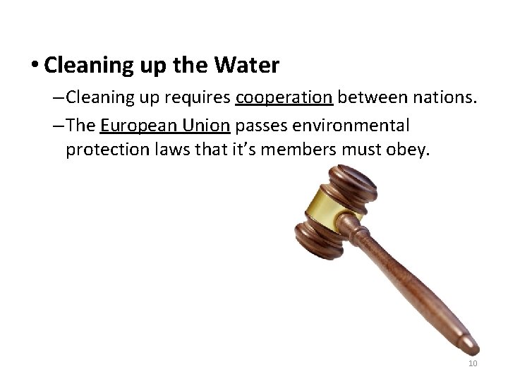  • Cleaning up the Water – Cleaning up requires cooperation between nations. –