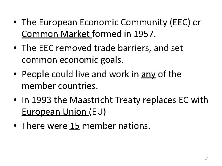  • The European Economic Community (EEC) or Common Market formed in 1957. •